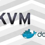 مجازی ساز Docker یا KVM